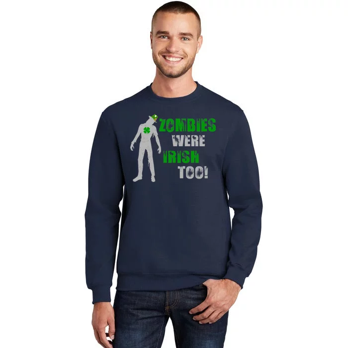 Zombies Were Irish Too Funny Tall Sweatshirt