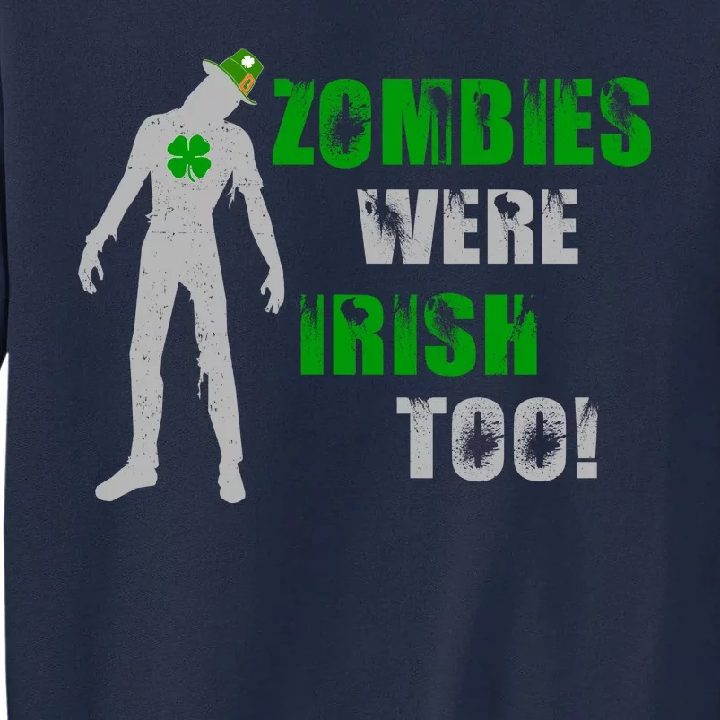 Zombies Were Irish Too Funny Tall Sweatshirt