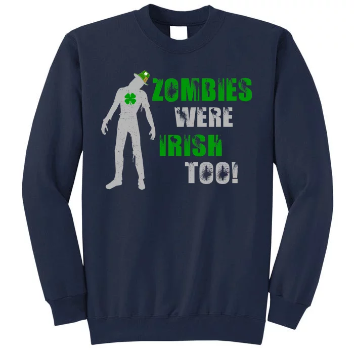 Zombies Were Irish Too Funny Tall Sweatshirt