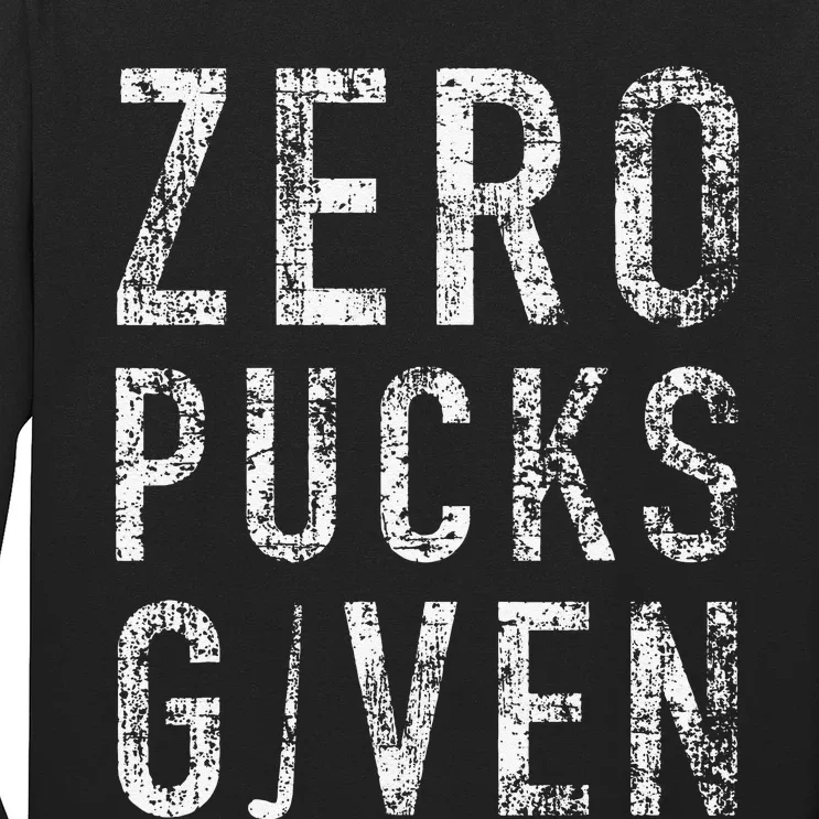 Zero Pucks Given Funny Rude Ice Hockey Long Sleeve Shirt