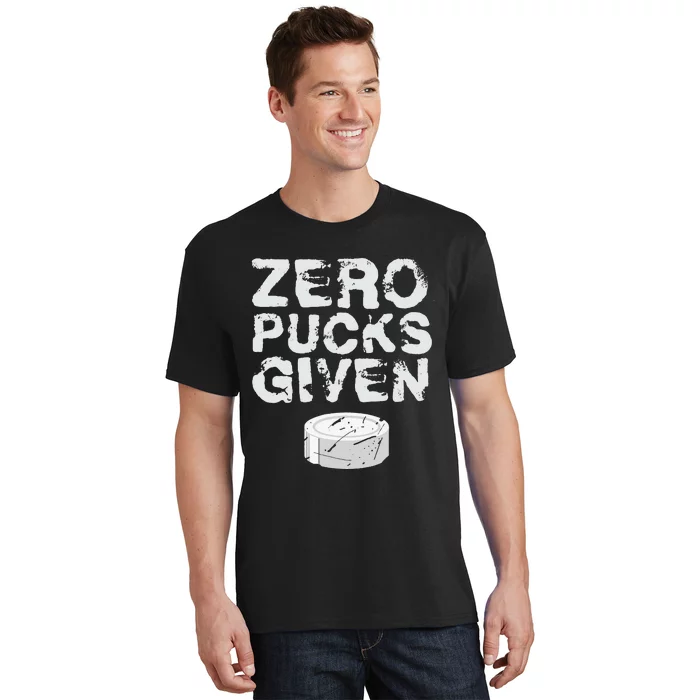 Zero Pucks Given Funny Fan Puck Hockey Player T-Shirt