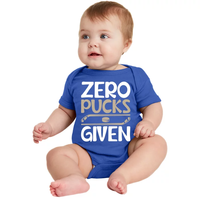 Zero Pucks Given Hilarious Design For Hockey Fans Adults Gift Baby Bodysuit