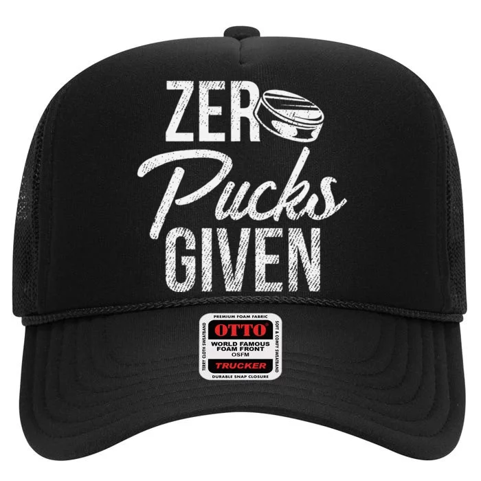 Zero Pucks Given Funny Fan Puck Hockey Player High Crown Mesh Trucker Hat