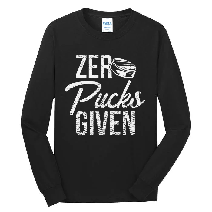 Zero Pucks Given Funny Fan Puck Hockey Player Tall Long Sleeve T-Shirt