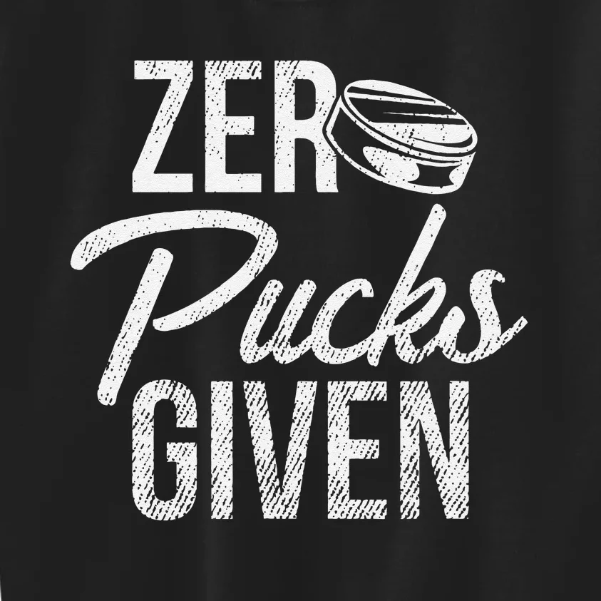 Zero Pucks Given Funny Fan Puck Hockey Player Kids Sweatshirt