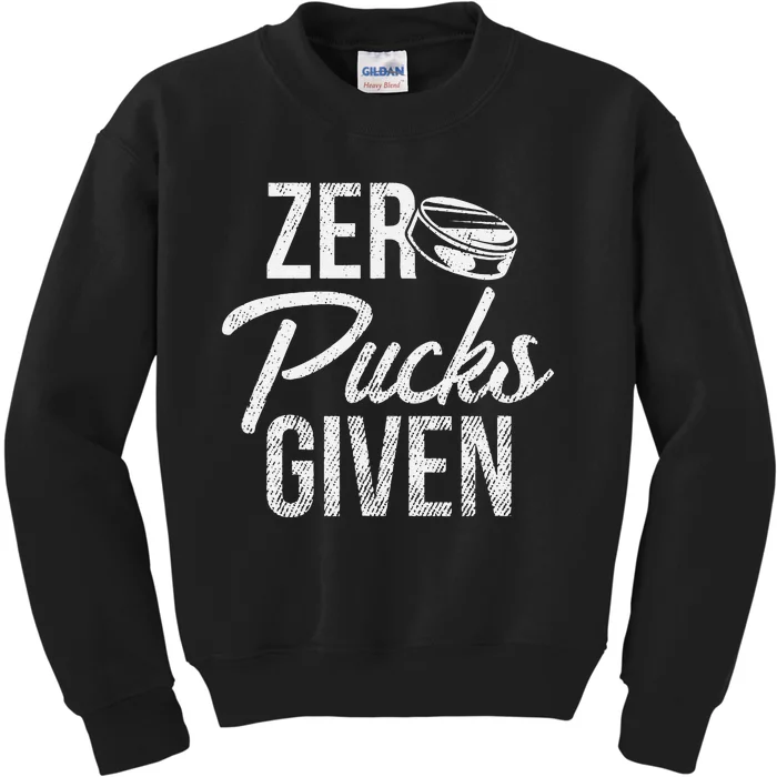 Zero Pucks Given Funny Fan Puck Hockey Player Kids Sweatshirt