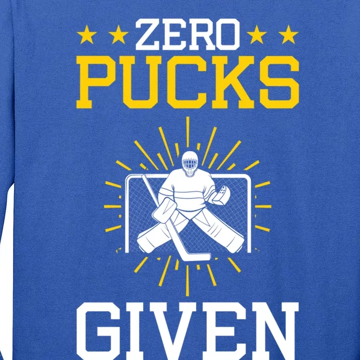 Zero Pucks Given Hockey Goalie Goalkeeper Gift Tall Long Sleeve T-Shirt