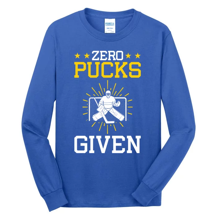 Zero Pucks Given Hockey Goalie Goalkeeper Gift Tall Long Sleeve T-Shirt