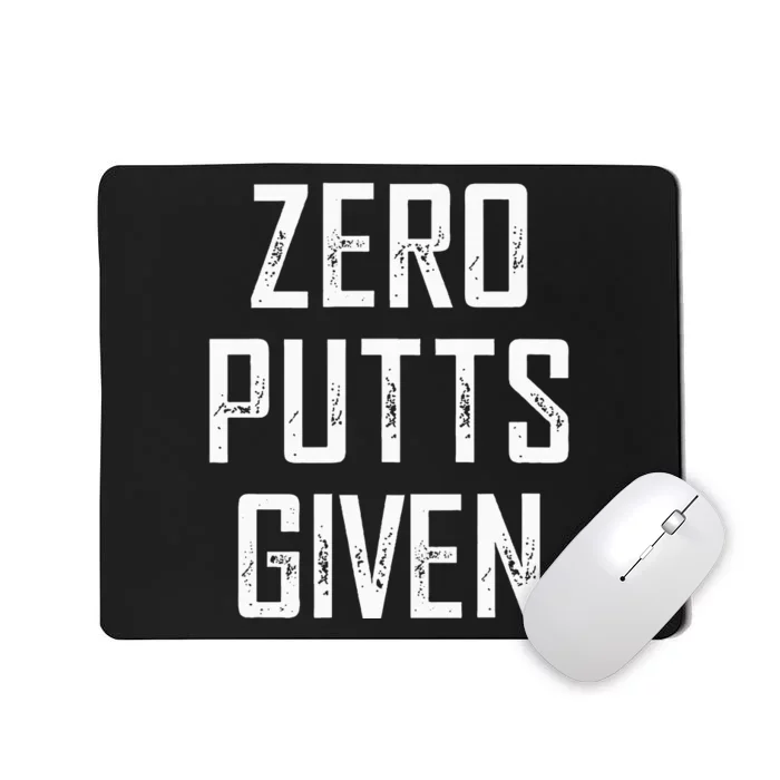 Zero Putts Given Mousepad