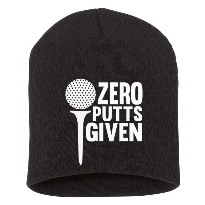 Zero Putts Given Funny Golf Lover Short Acrylic Beanie