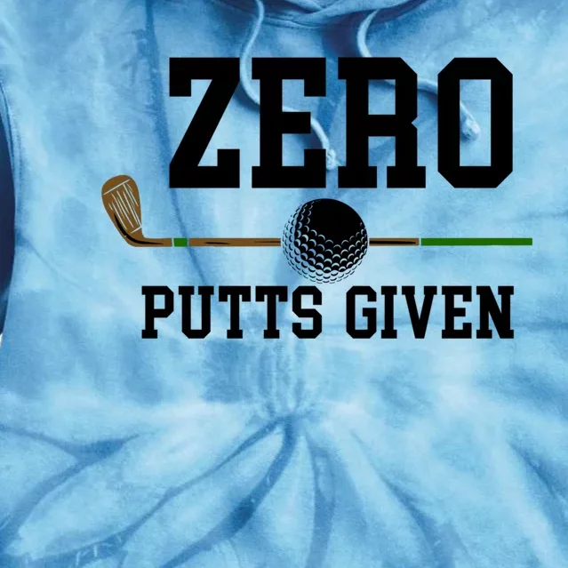 Zero Putts Given Golfer Golf Player Jokes Funny Golf Great Gift Tie Dye Hoodie