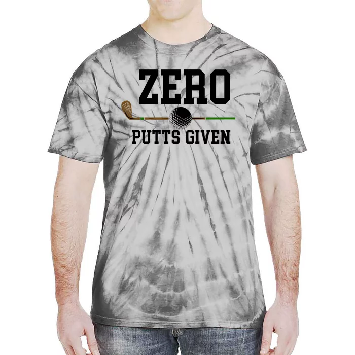 Zero Putts Given Golfer Golf Player Jokes Funny Golf Great Gift Tie-Dye T-Shirt