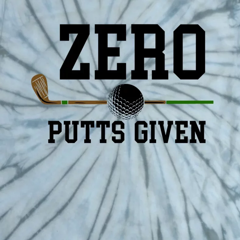 Zero Putts Given Golfer Golf Player Jokes Funny Golf Great Gift Tie-Dye T-Shirt