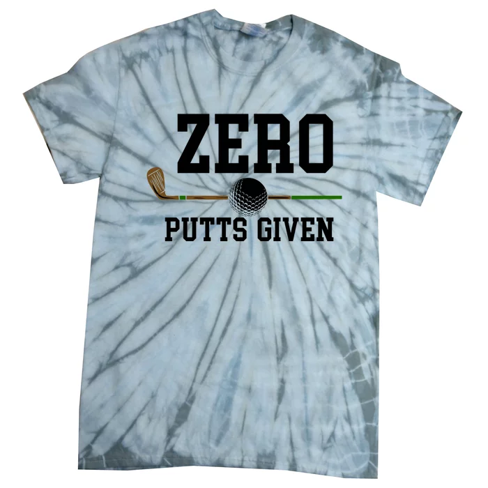 Zero Putts Given Golfer Golf Player Jokes Funny Golf Great Gift Tie-Dye T-Shirt