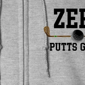 Zero Putts Given Golfer Golf Player Jokes Funny Golf Great Gift Full Zip Hoodie