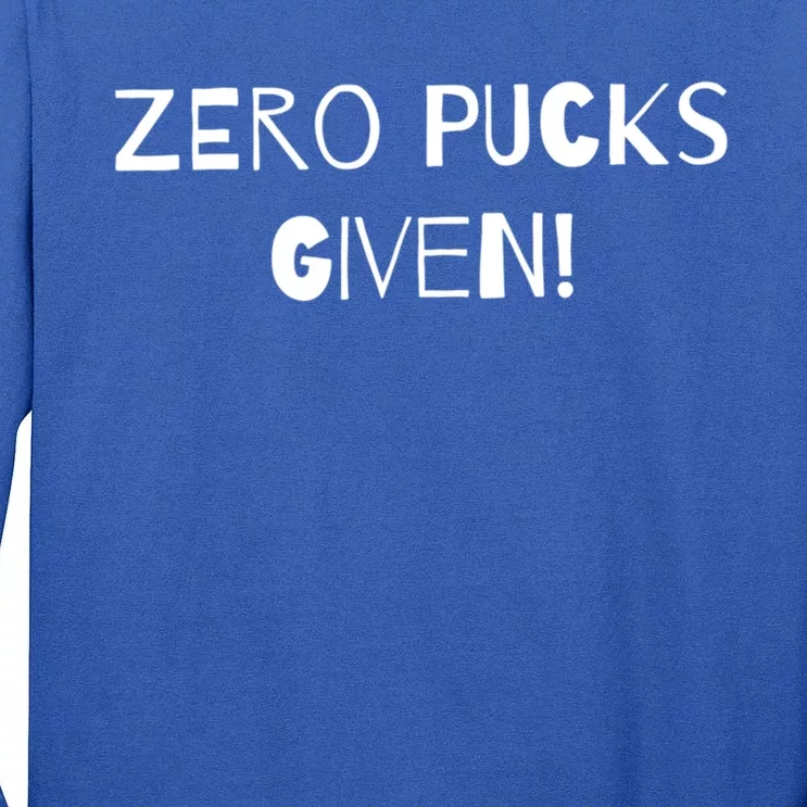 Zero Pucks Given Funny Gift Tall Long Sleeve T-Shirt