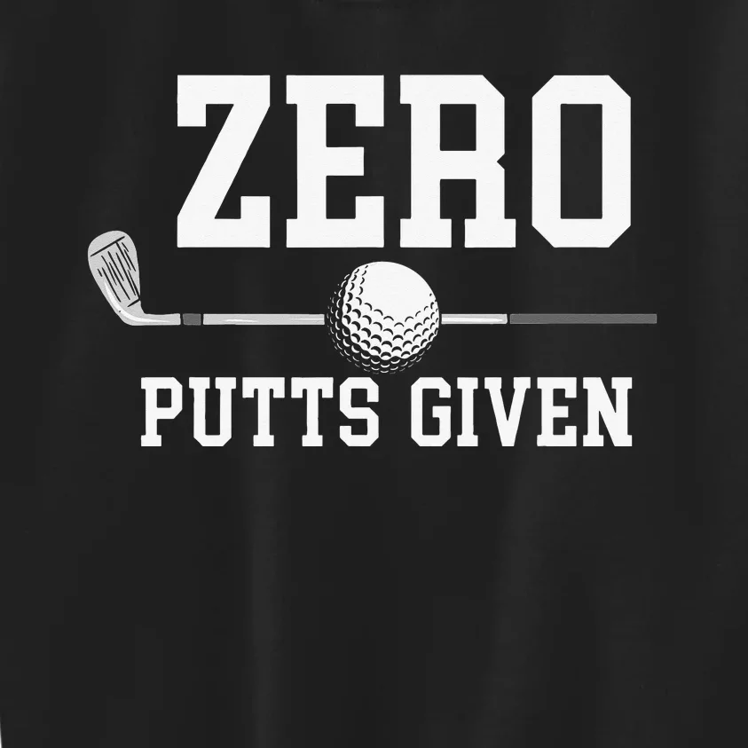 Zero Putts Given Golfer Golf Player Jokes Funny Golf Kids Sweatshirt