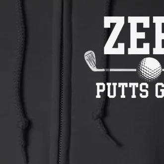 Zero Putts Given Golfer Golf Player Jokes Funny Golf Full Zip Hoodie