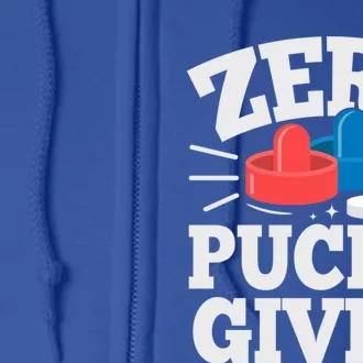 Zero Pucks Given Pun Air Hockey Fan Cool Gift Full Zip Hoodie