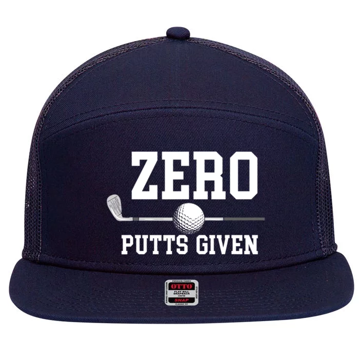 Zero Putts Given Golfer Golf Player Jokes Funny Golf 7 Panel Mesh Trucker Snapback Hat