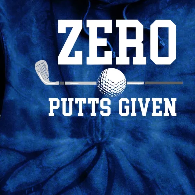 Zero Putts Given Golfer Golf Player Jokes Funny Golf Tie Dye Hoodie