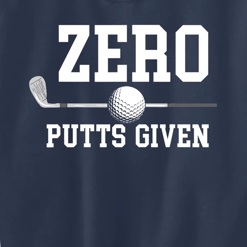 Zero Putts Given Golfer Golf Player Jokes Funny Golf Kids Sweatshirt