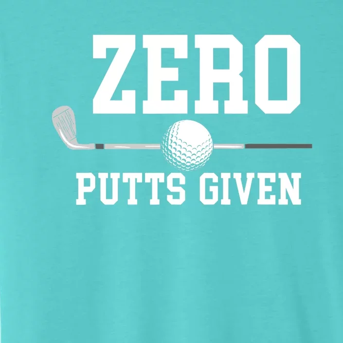 Zero Putts Given Golfer Golf Player Jokes Funny Golf ChromaSoft Performance T-Shirt