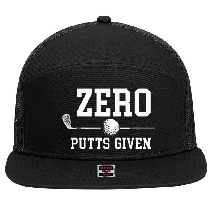 Zero Putts Given Golfer Golf Player Jokes Funny Golf 7 Panel Mesh Trucker Snapback Hat