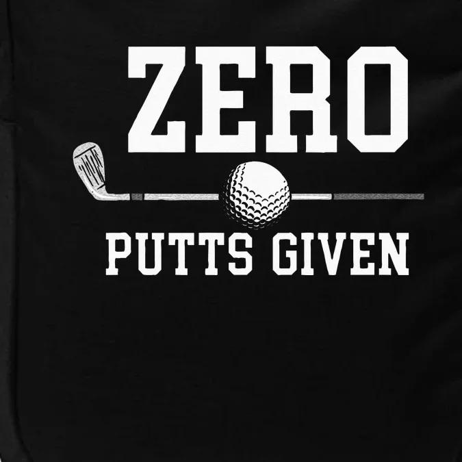 Zero Putts Given Golfer Golf Player Jokes Funny Golf Impact Tech Backpack