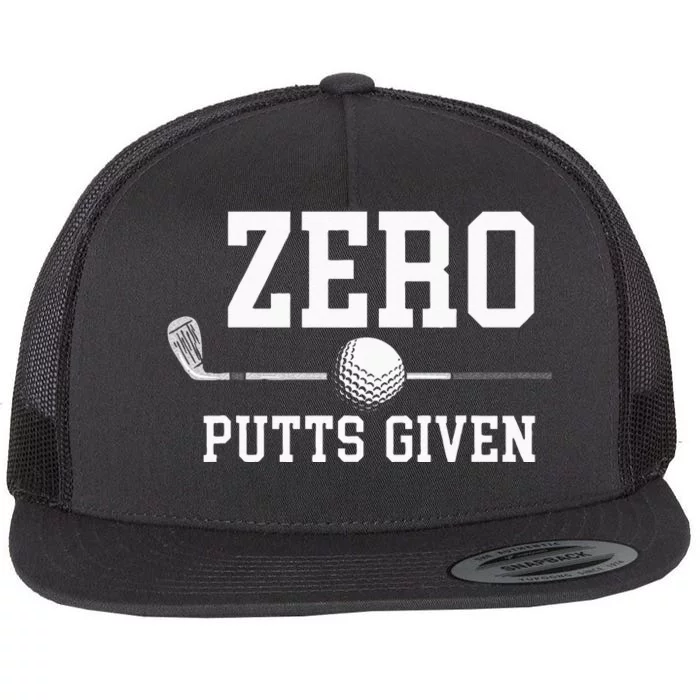 Zero Putts Given Golfer Golf Player Jokes Funny Golf Flat Bill Trucker Hat