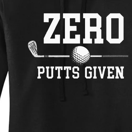 Zero Putts Given Golfer Golf Player Jokes Funny Golf Women's Pullover Hoodie