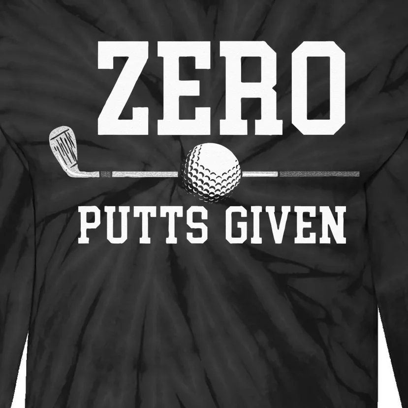 Zero Putts Given Golfer Golf Player Jokes Funny Golf Tie-Dye Long Sleeve Shirt