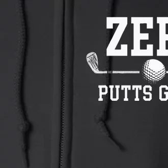 Zero Putts Given Golfer Golf Player Jokes Funny Golf Full Zip Hoodie