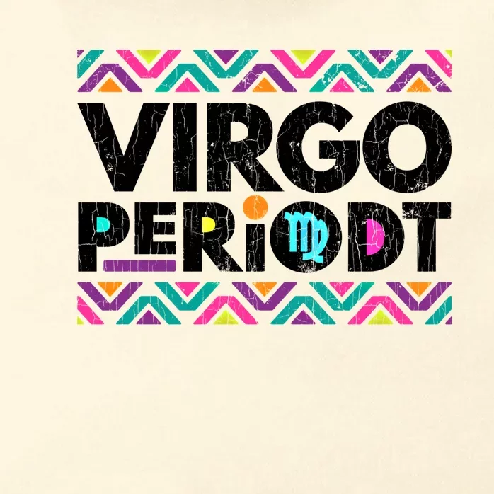 Zodiac Sign Funny Virgo Periodt Graphic Great Gift Zip Tote Bag