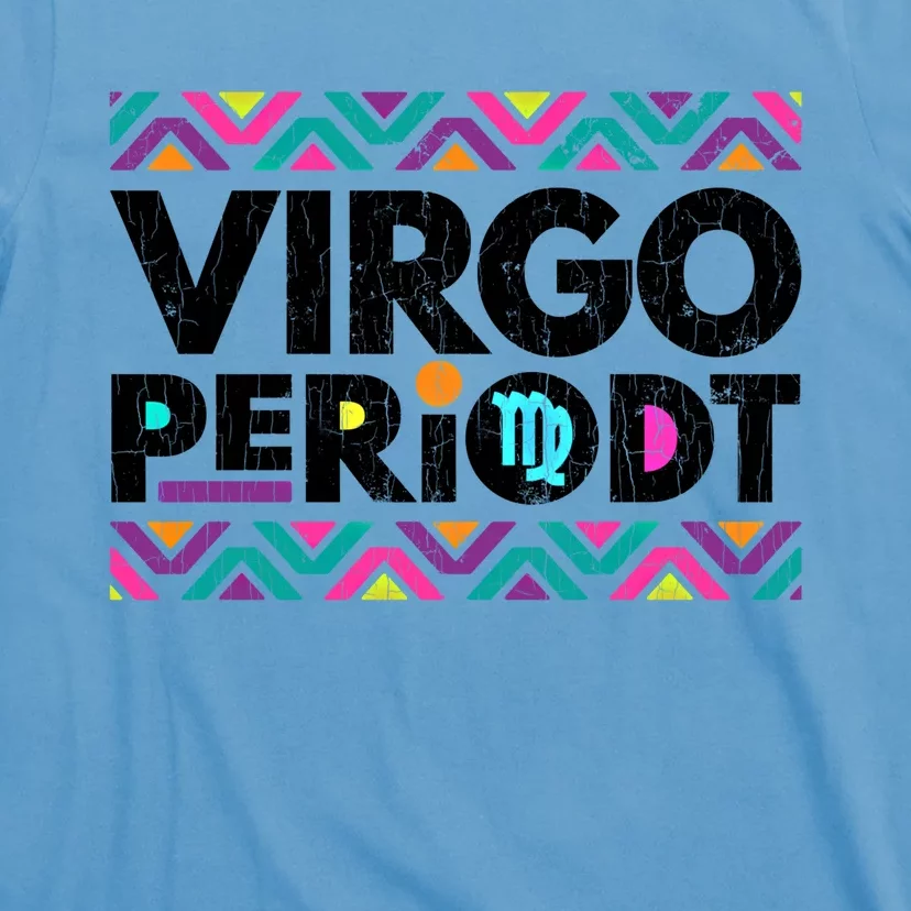 Zodiac Sign Funny Virgo Periodt Graphic Great Gift T-Shirt