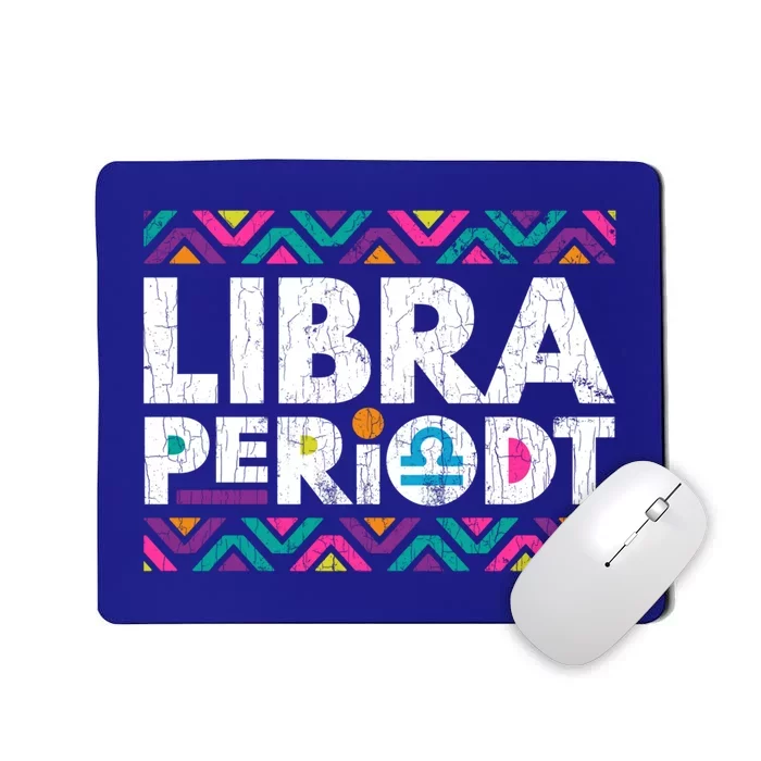 Zodiac Sign Funny Libra Periodt Graphic Gift Mousepad