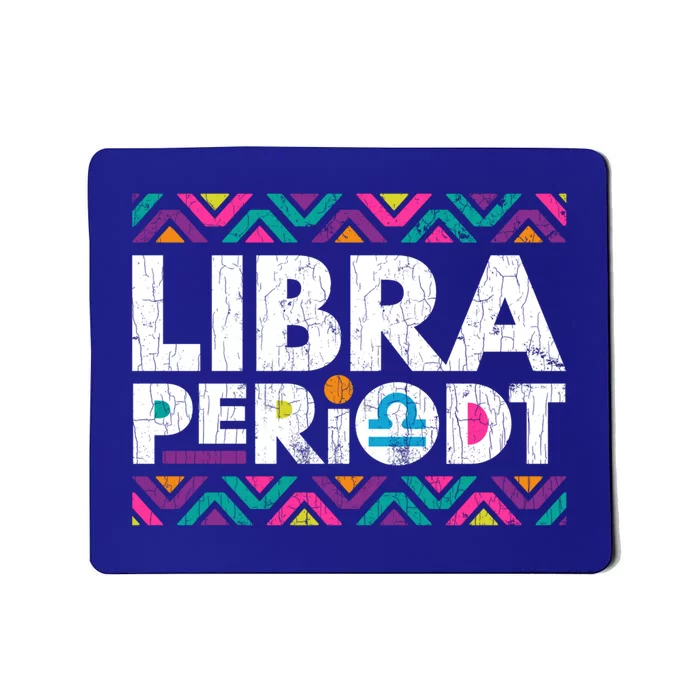 Zodiac Sign Funny Libra Periodt Graphic Gift Mousepad