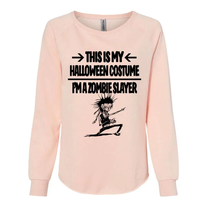 Zombie Slayer This Is My Halloween Costume Easy Idea Womens California Wash Sweatshirt