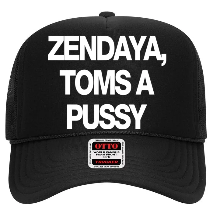 Zendaya Toms A Pussy High Crown Mesh Trucker Hat