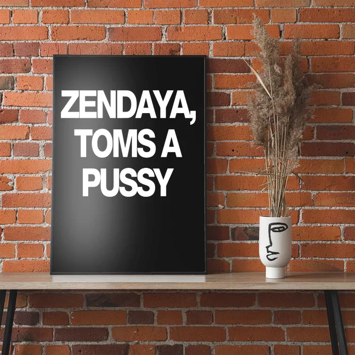 Zendaya Toms A Pussy Poster