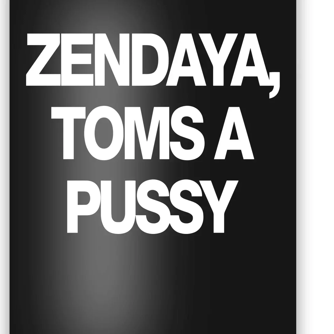 Zendaya Toms A Pussy Poster