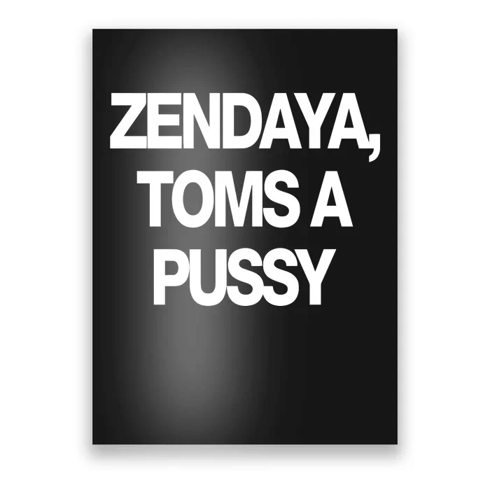 Zendaya Toms A Pussy Poster