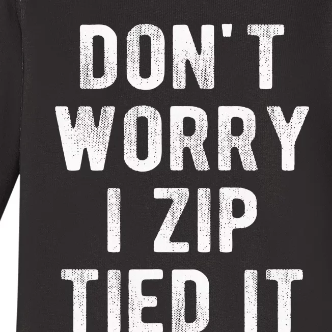 Zip Tie DonT Worry I Zip Tied It Funny Car Guy Baby Long Sleeve Bodysuit