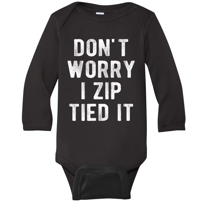 Zip Tie DonT Worry I Zip Tied It Funny Car Guy Baby Long Sleeve Bodysuit