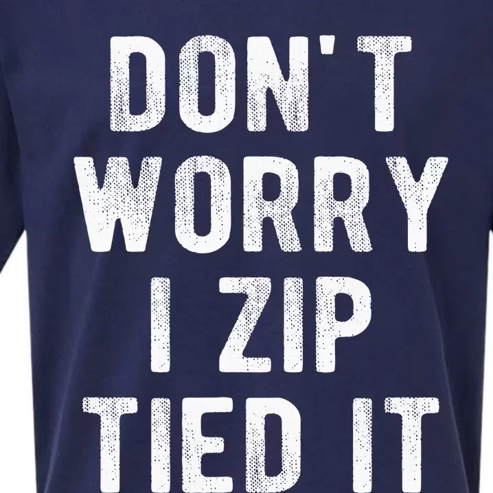 Zip Tie DonT Worry I Zip Tied It Funny Car Guy Sueded Cloud Jersey T-Shirt