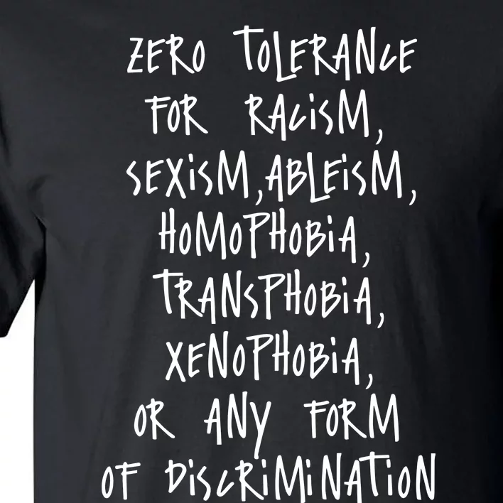 Zero Tolerance For Racism Sexism Ableism Homophobia Transphobia Ge Xenophobia Tall T-Shirt