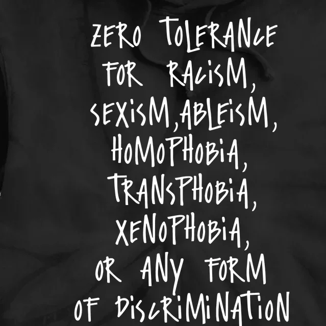 Zero Tolerance For Racism Sexism Ableism Homophobia Transphobia Ge Xenophobia Tie Dye Hoodie