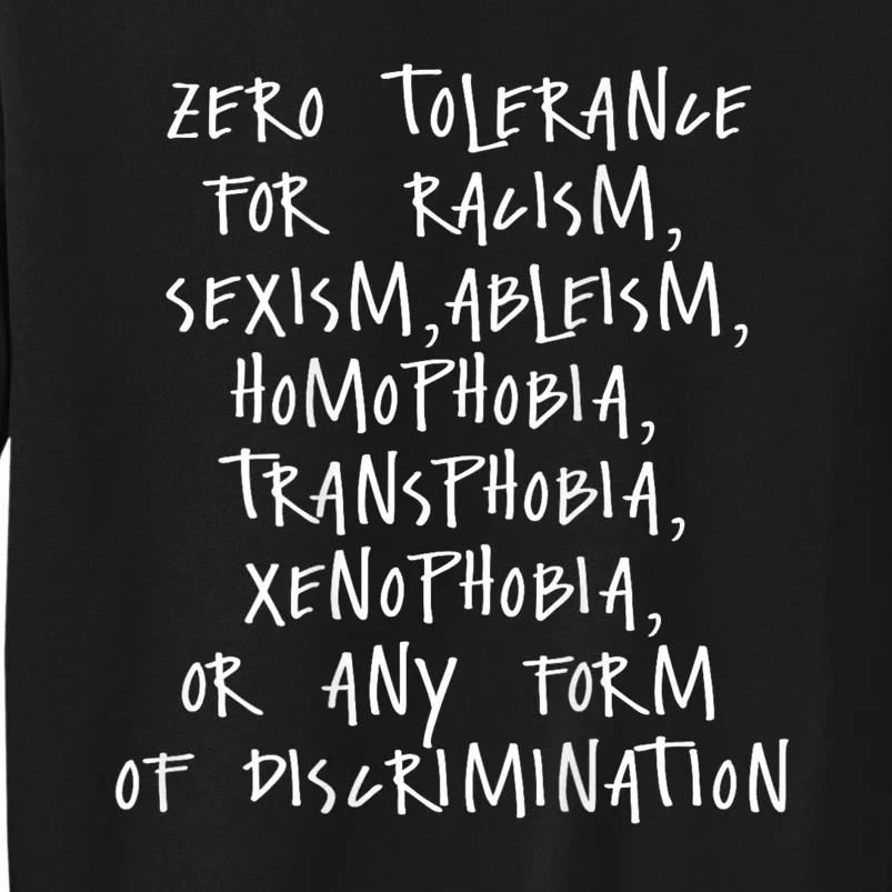 Zero Tolerance For Racism Sexism Ableism Homophobia Tall Sweatshirt