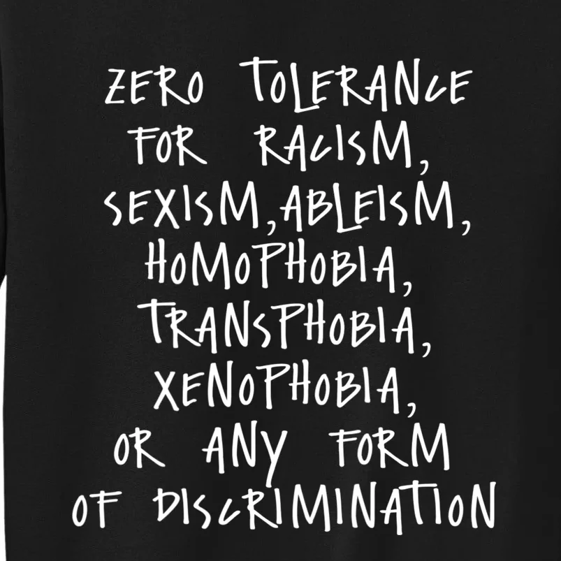 Zero Tolerance For Racism Sexism Ableism Homophobia Tall Sweatshirt