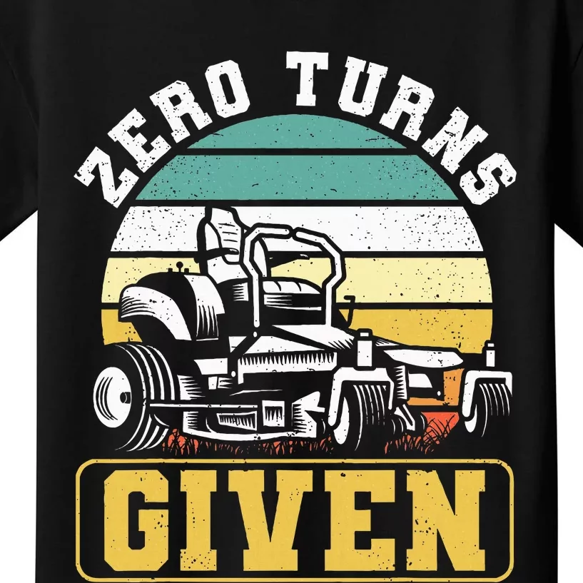 Zero Turns Given Zero Turn Lawn Mower And Mowing Kids T-Shirt